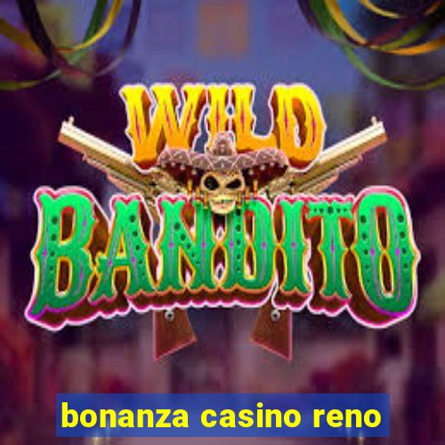 bonanza casino reno