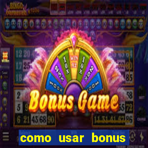 como usar bonus 1win casino