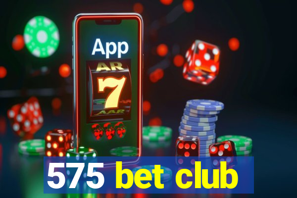 575 bet club