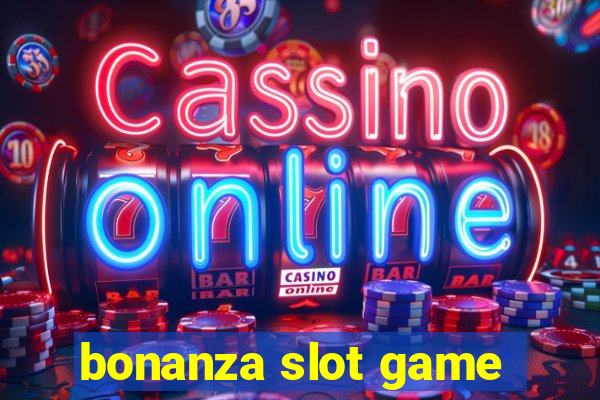 bonanza slot game