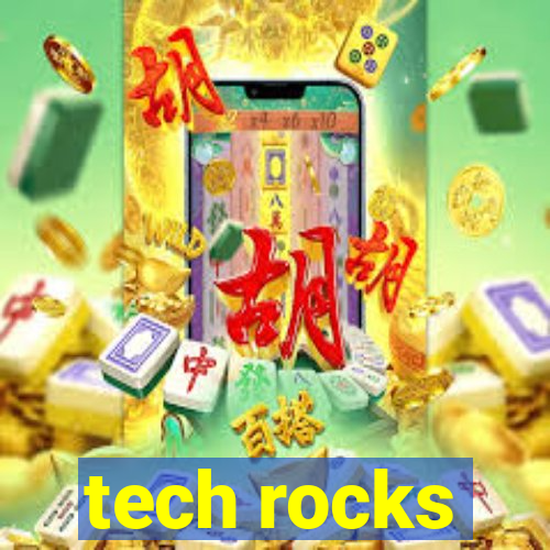 tech rocks