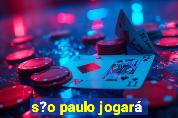 s?o paulo jogará