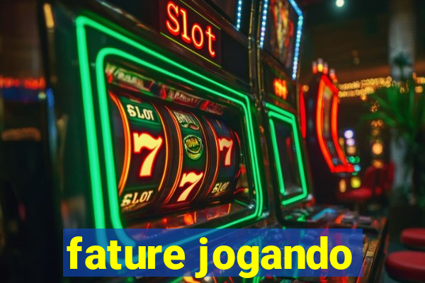 fature jogando