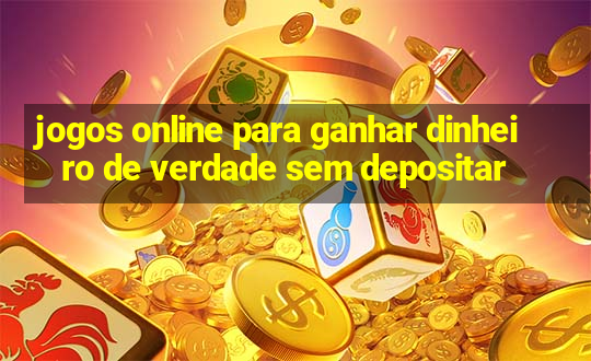 jogos online para ganhar dinheiro de verdade sem depositar