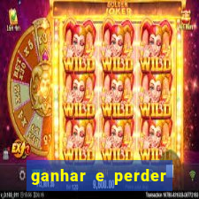 ganhar e perder faz parte do jogo frases