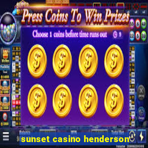 sunset casino henderson