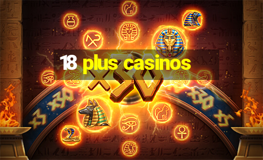 18 plus casinos