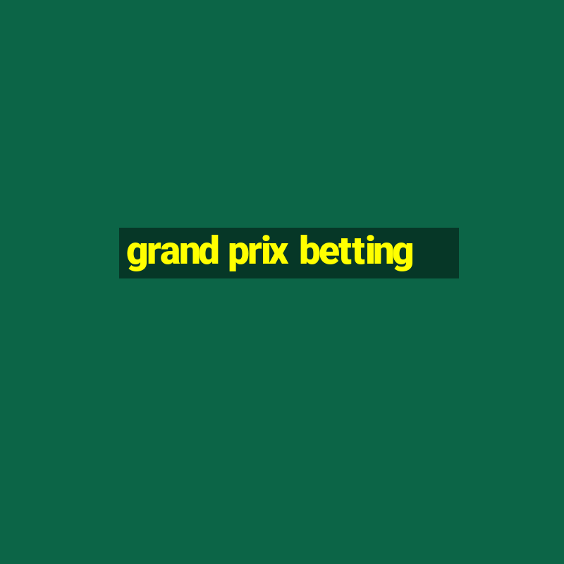 grand prix betting