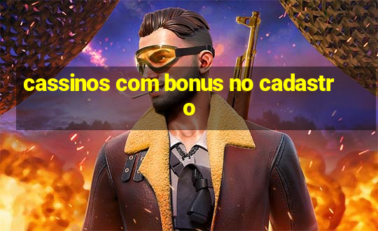 cassinos com bonus no cadastro