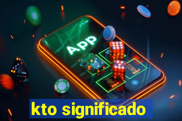 kto significado