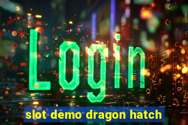 slot demo dragon hatch