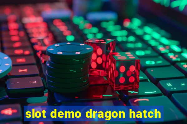 slot demo dragon hatch