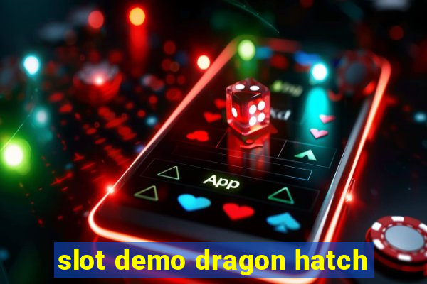 slot demo dragon hatch