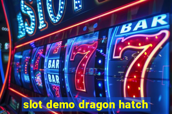 slot demo dragon hatch