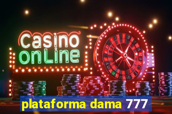 plataforma dama 777