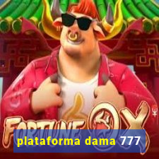 plataforma dama 777