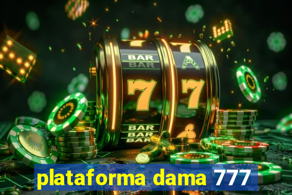 plataforma dama 777