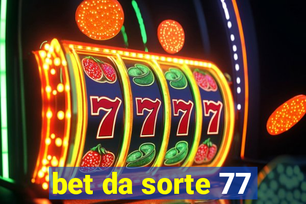 bet da sorte 77