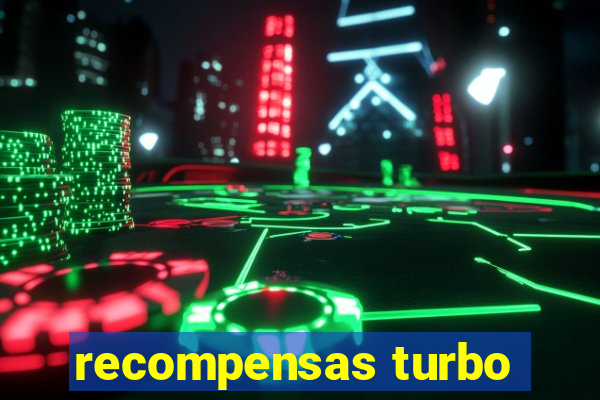 recompensas turbo