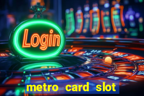 metro card slot 777 club game