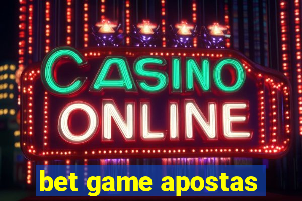 bet game apostas