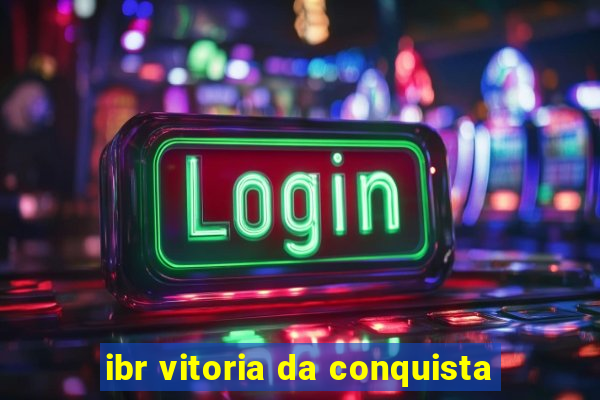 ibr vitoria da conquista