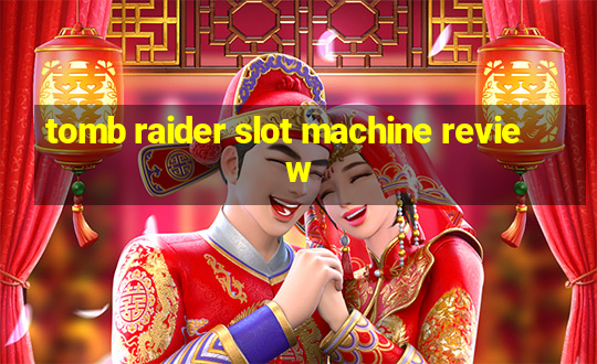 tomb raider slot machine review