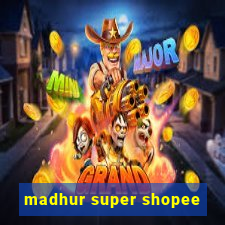 madhur super shopee