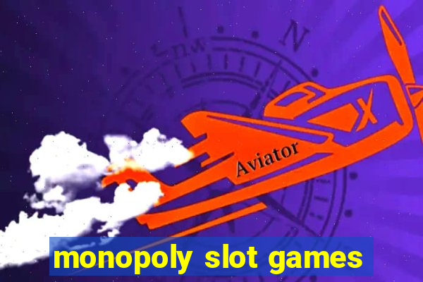 monopoly slot games