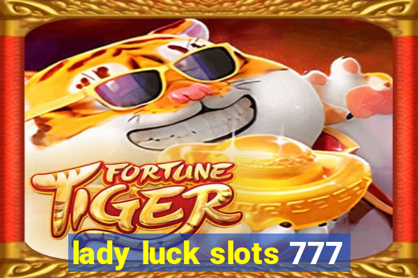 lady luck slots 777