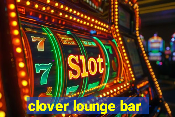 clover lounge bar