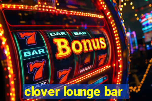 clover lounge bar