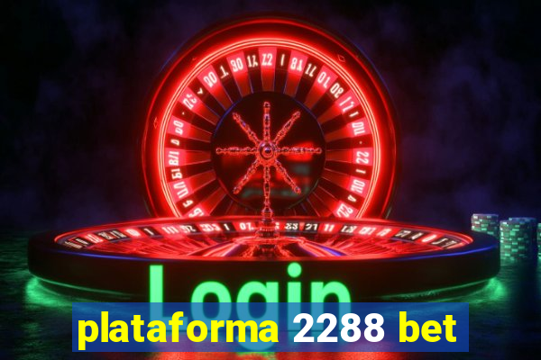 plataforma 2288 bet