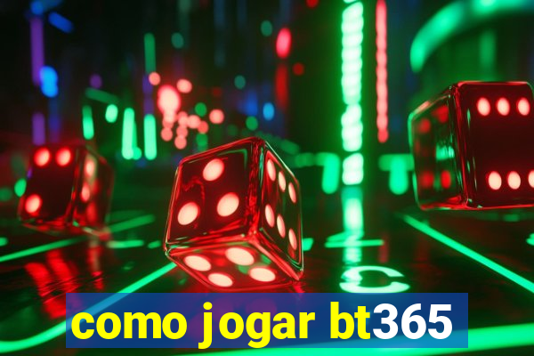 como jogar bt365