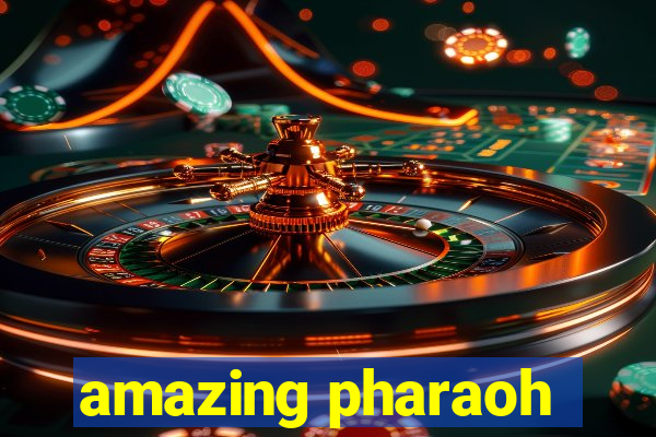 amazing pharaoh