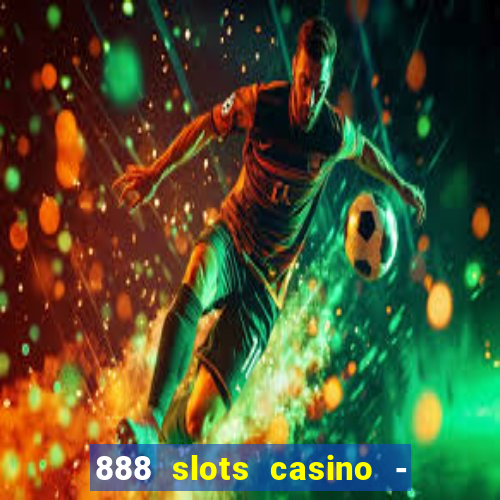 888 slots casino - ca?a níquel