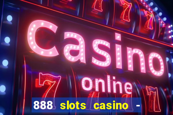 888 slots casino - ca?a níquel