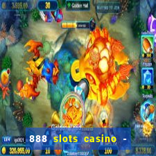 888 slots casino - ca?a níquel