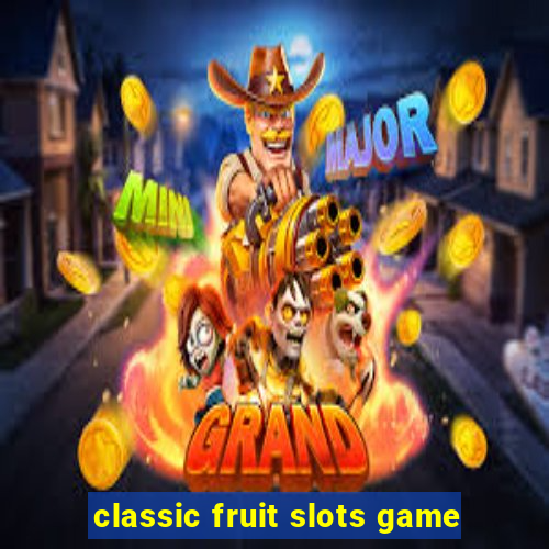 classic fruit slots game