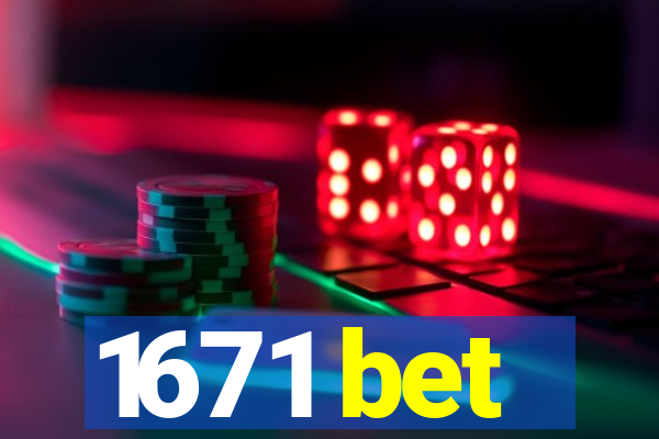 1671 bet