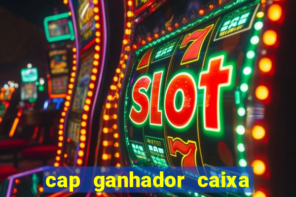 cap ganhador caixa 30 reais