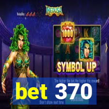 bet 370