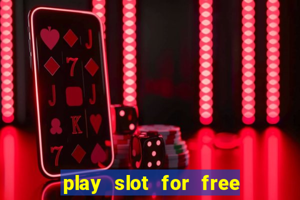 play slot for free no download