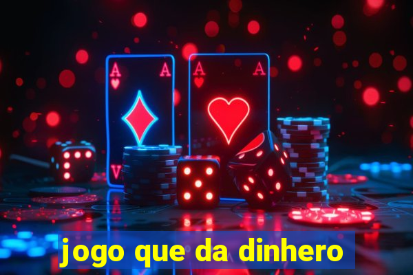 jogo que da dinhero