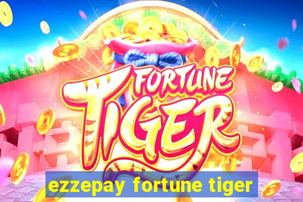 ezzepay fortune tiger