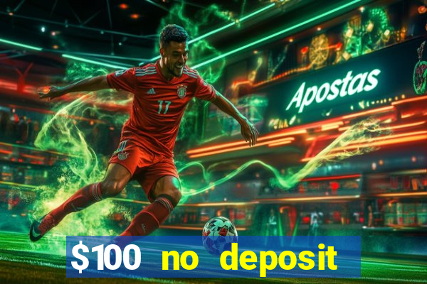 $100 no deposit bonus online casino