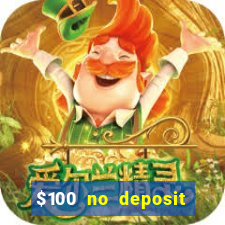 $100 no deposit bonus online casino