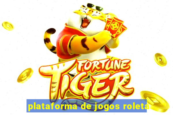 plataforma de jogos roleta