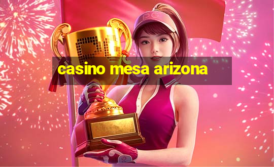 casino mesa arizona