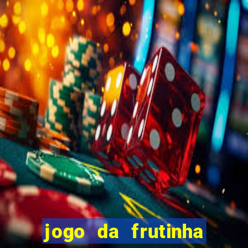 jogo da frutinha aposta 1 real